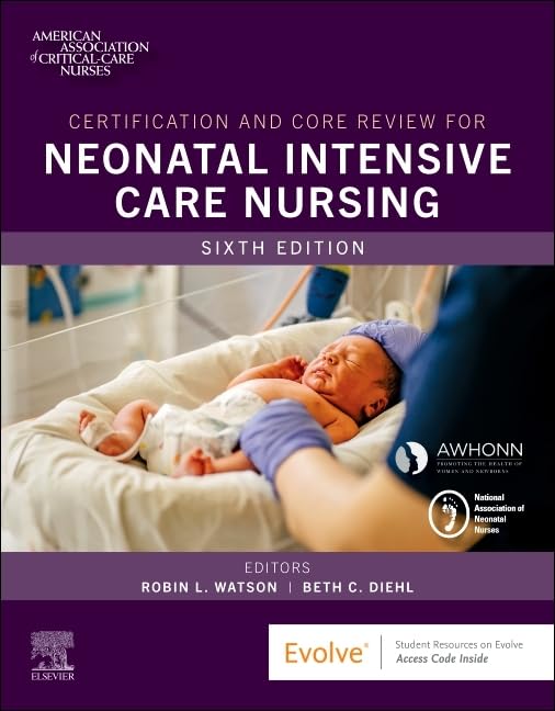Certification and Core Review for Neonatal Intensive Care Nursing, 6e