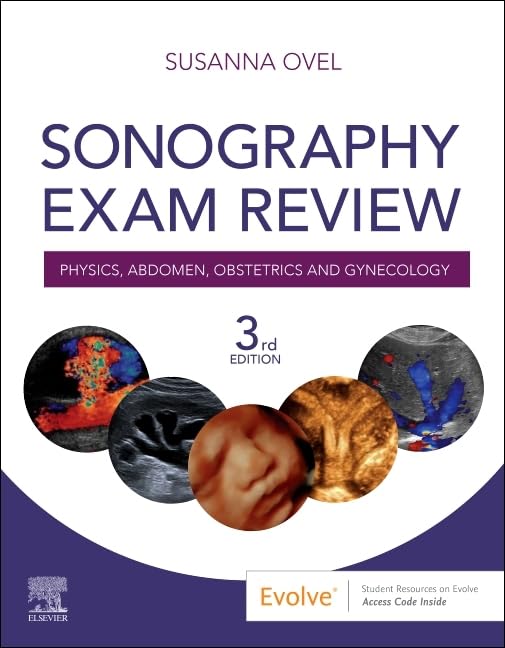 Sonography Exam Review: Physics, Abdomen, Obstetrics and Gynecology, 3e