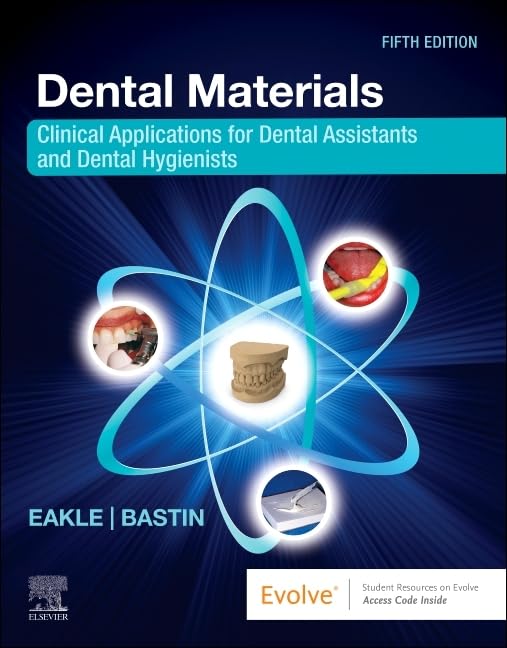 Dental Materials: Clinical Applications for Dental Assistants and Dental Hygienists. 5e