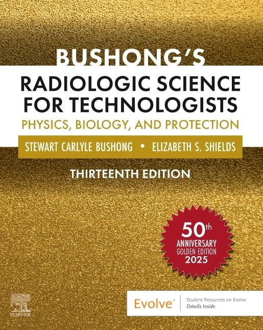 Bushong’s Radiologic Science for Technologists, 13e