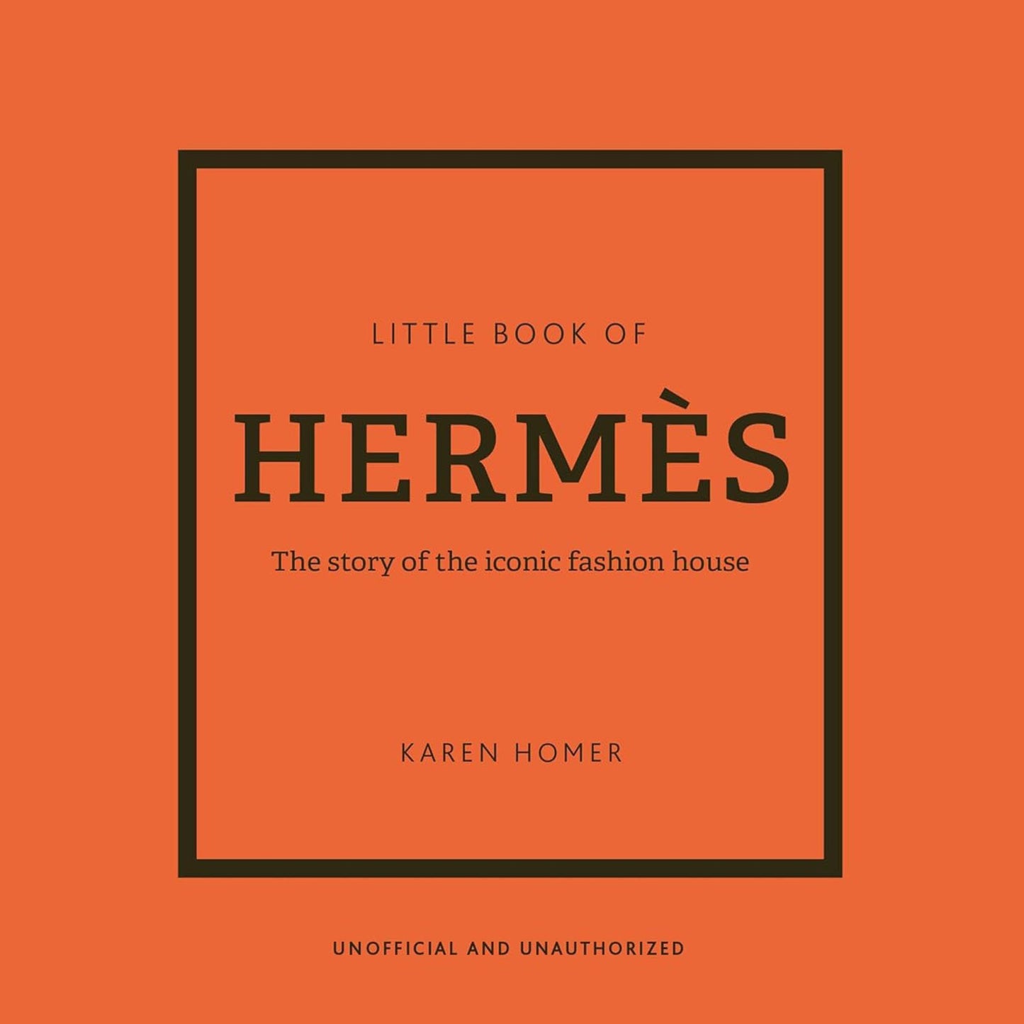 Little Book of Hermès: The Story of the Iconic Fashion House