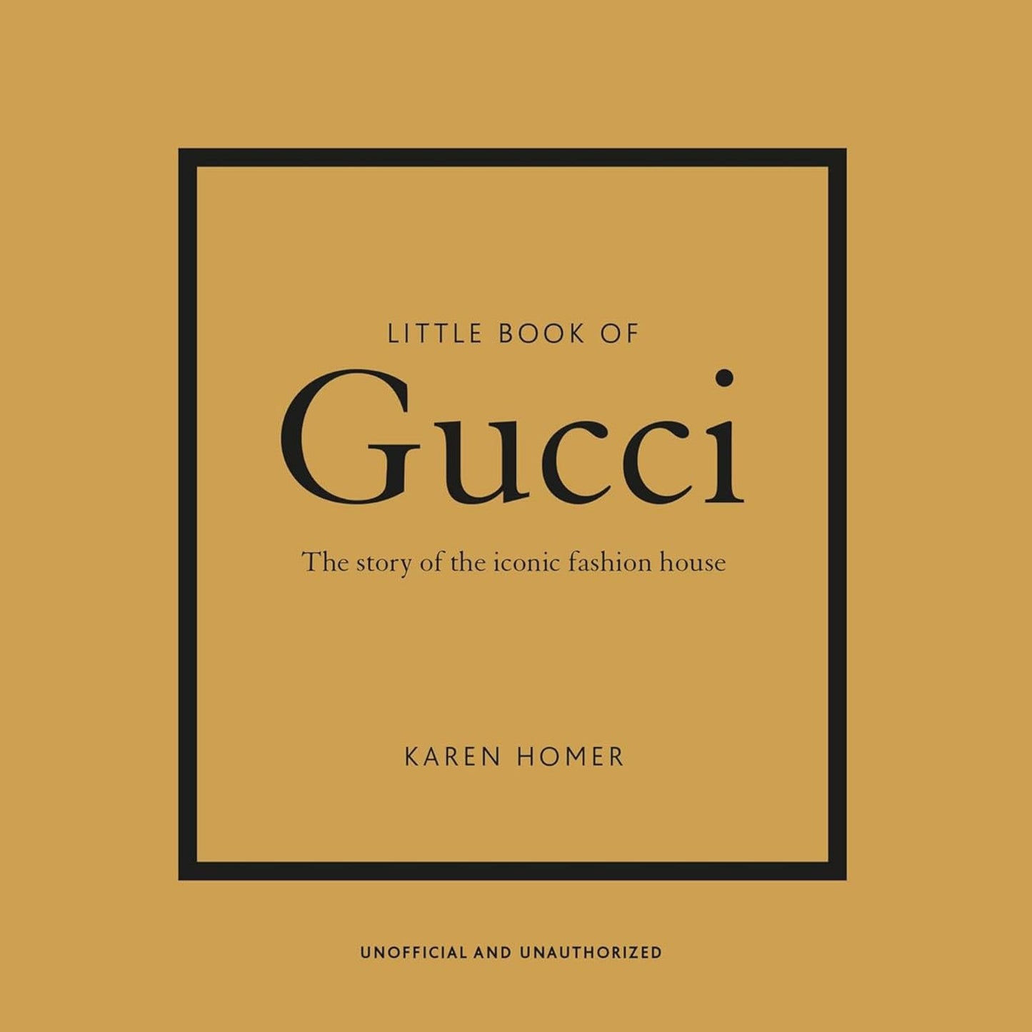 Little Book of Gucci: The Story of the Iconic Fashion House