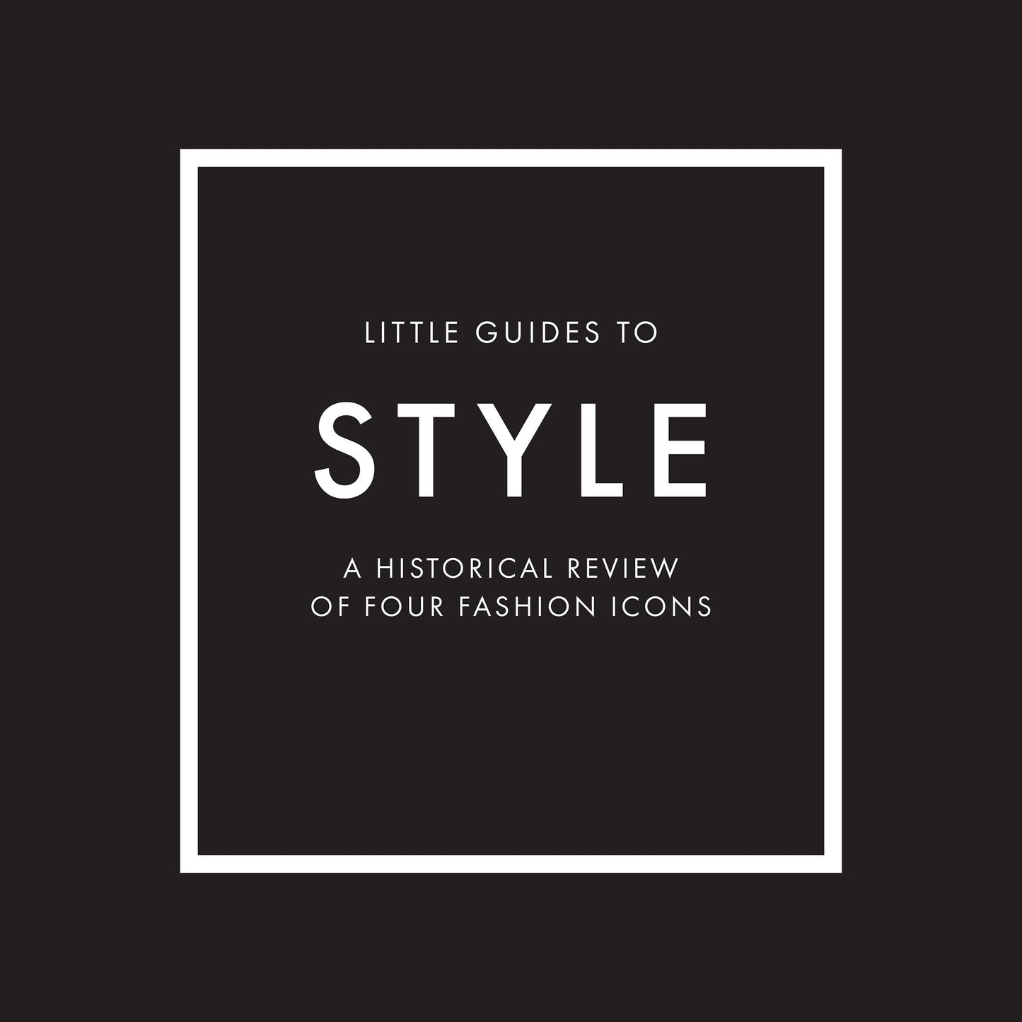 Little Guides to Style: The Story of Four Iconic Fashion Houses