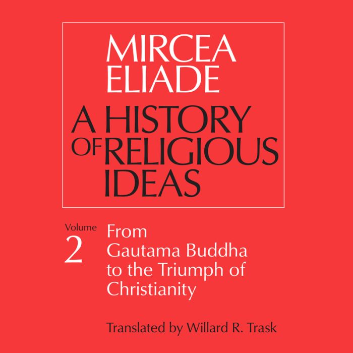 A History of Religious Ideas, Volume 2: From Gautama Buddha to the Triumph of Christianity