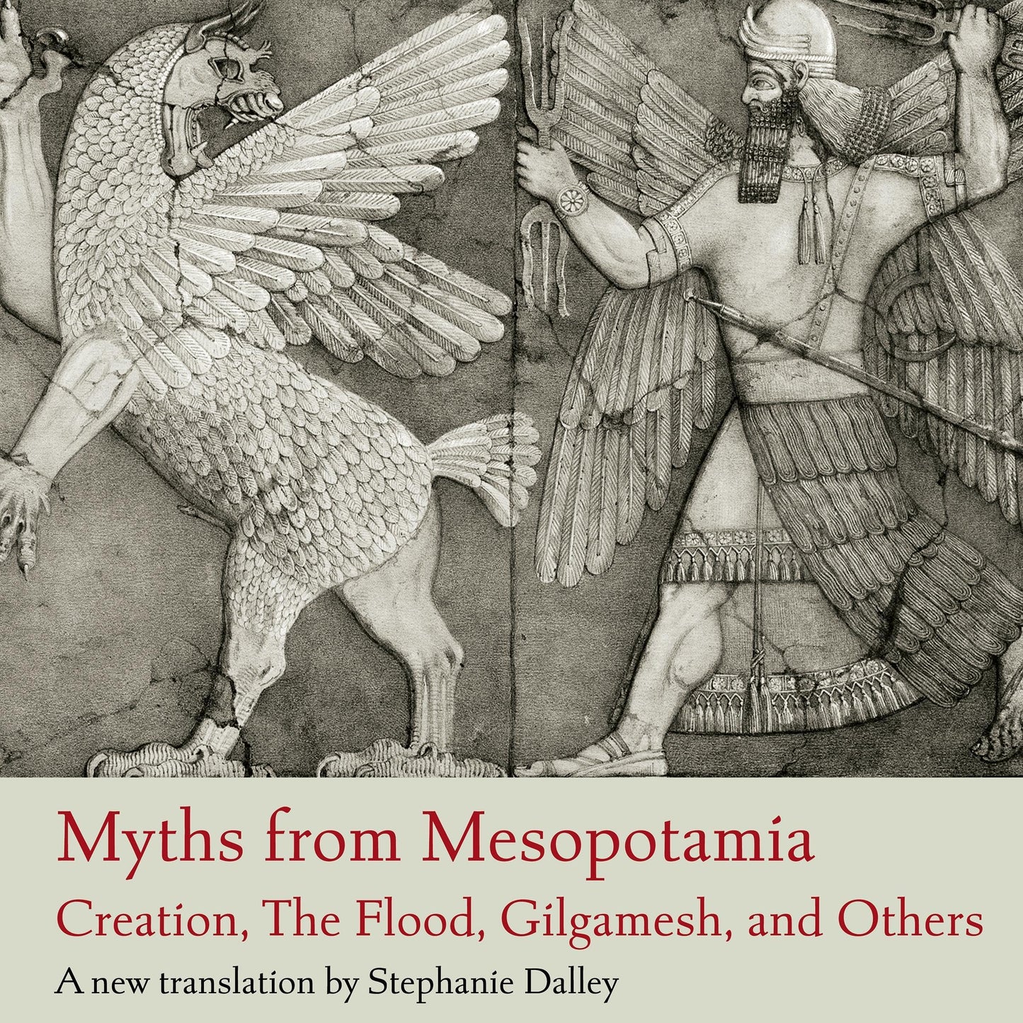 Myths from Mesopotamia: Creation, the Flood, Gilgamesh and Others