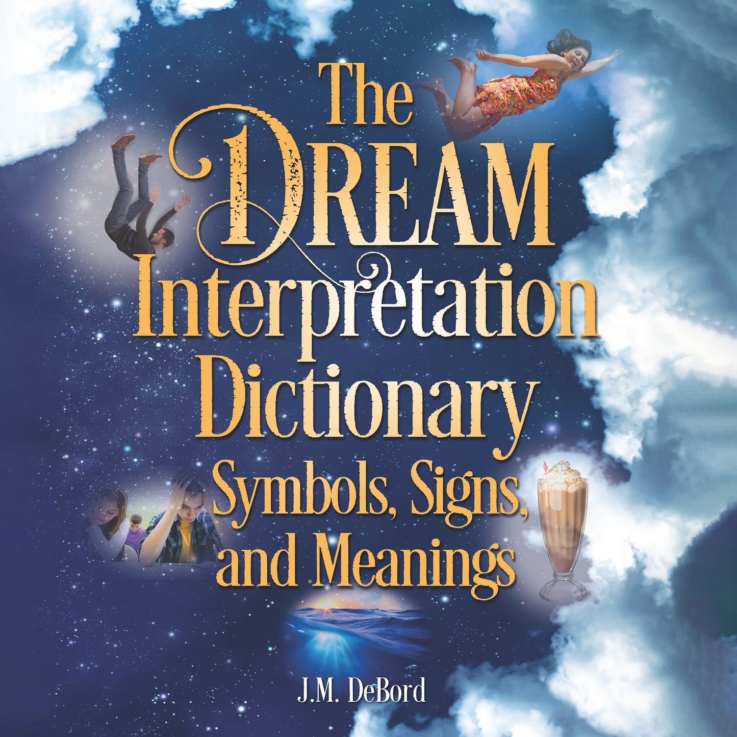 The Dream Interpretation Dictionary: Symbols, Signs, and Meanings