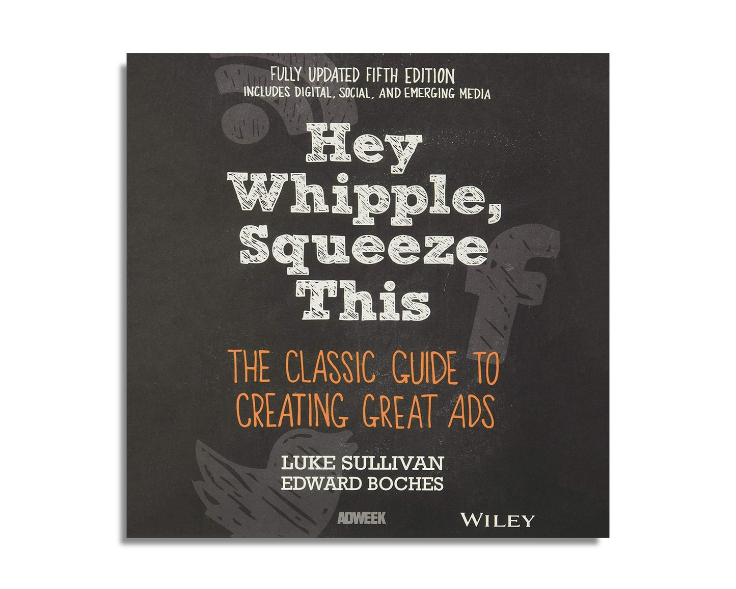 Hey, Whipple, Squeeze This: The Classic Guide to Creating Great Ads (Audiobook)