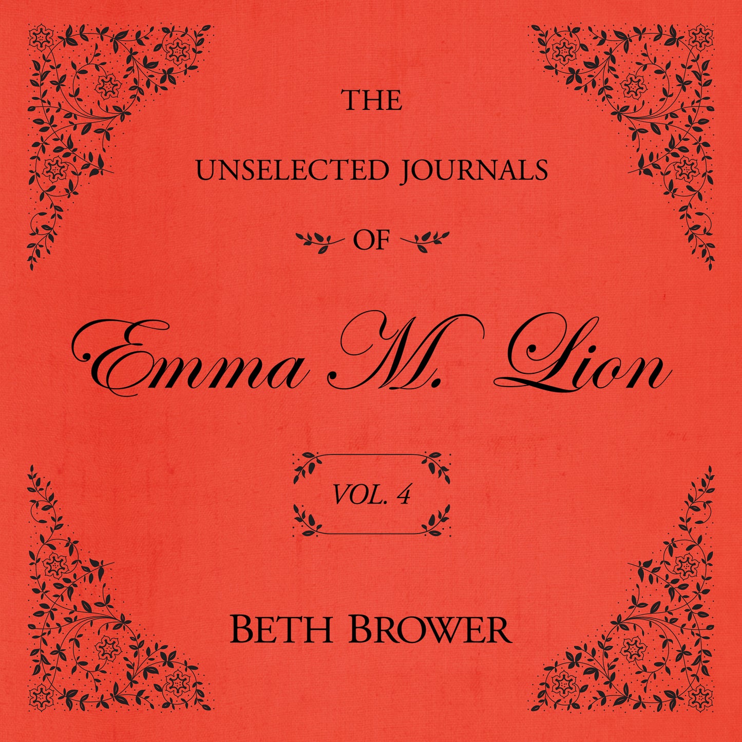 The Unselected Journals of Emma M. Lion (Volume 4)