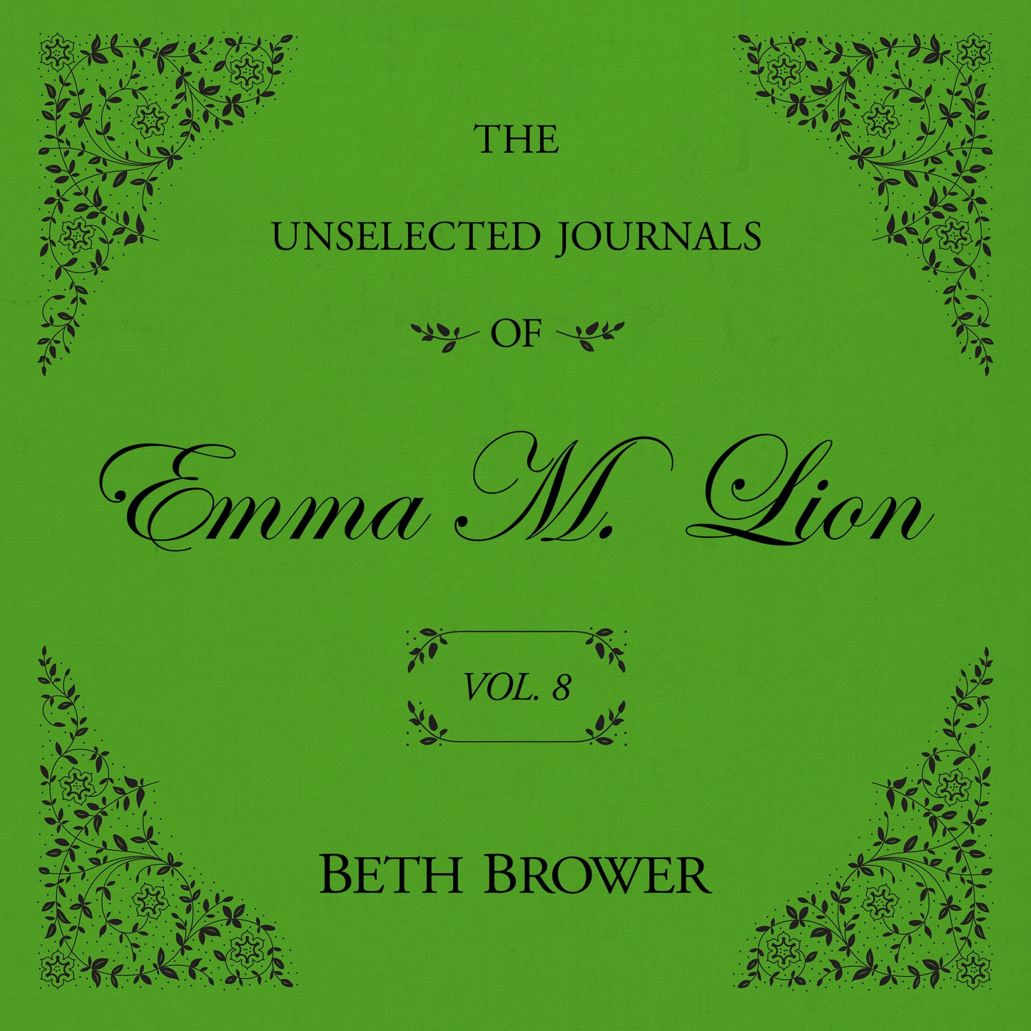 The Unselected Journals of Emma M. Lion (Volume 8)