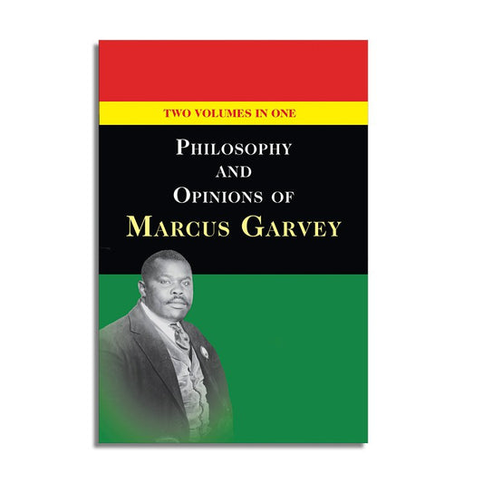 Philosophy and Opinions of Marcus Garvey [Volumes I & II in One Volume]