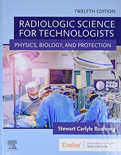 Radiologic Science for Technologists: Physics, Biology, and Protection, 12e