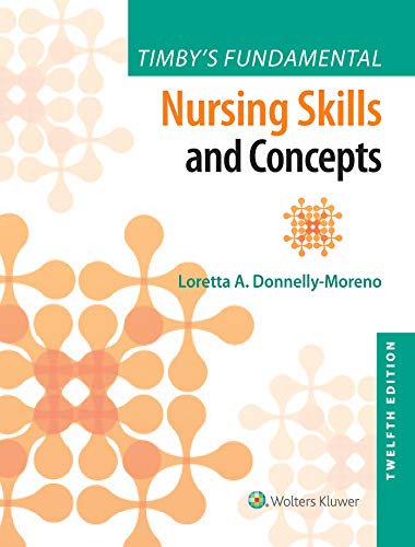 Timby's Fundamental Nursing Skills and Concepts, 12e