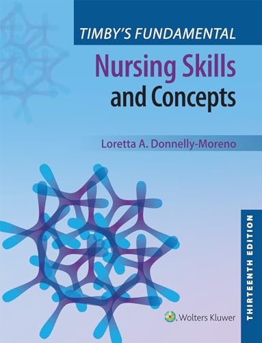 Timby's Fundamental Nursing Skills and Concepts, 13e