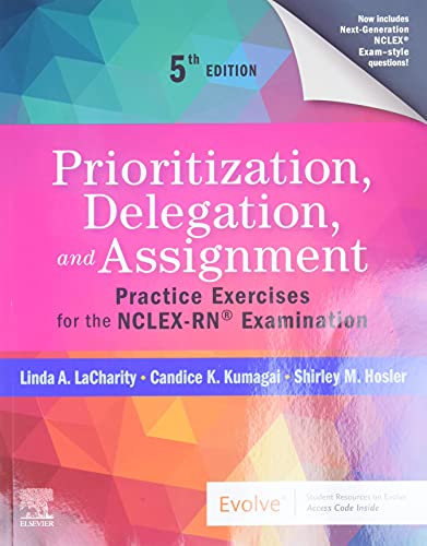 Prioritization, Delegation, and Assignment: Practice Exercises for the NCLEX-RN Examination, 5e