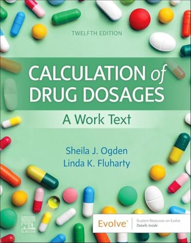 Calculation of Drug Dosages: A Work Text, 12e