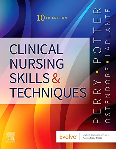 Clinical Nursing Skills and Techniques, 10e