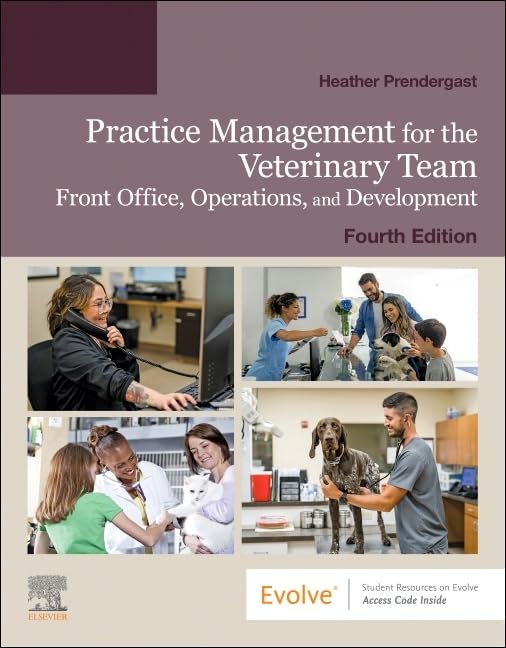 Practice Management for the Veterinary Team: Front Office, Operations, and Development, 4e