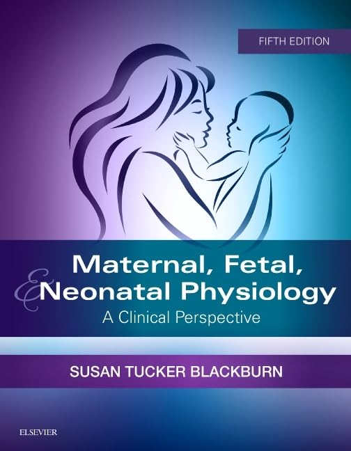 Maternal, Fetal, & Neonatal Physiology: A Clinical Perspective, 5e