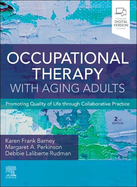 Occupational Therapy with Aging Adults: Promoting Quality of Life through Collaborative Practice, 2e