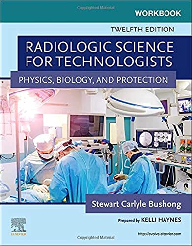 Workbook for Radiologic Science for Technologists: Physics, Biology, and Protection, 12e
