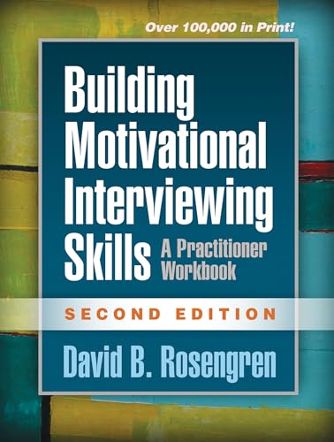 Building Motivational Interviewing Skills: A Practitioner Workbook, 2e