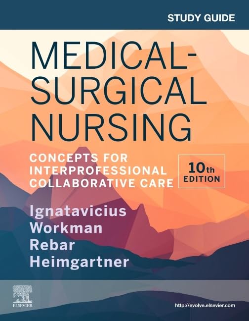 Study Guide for Medical-Surgical Nursing: Concepts for Interprofessional Collaborative Care, 10e