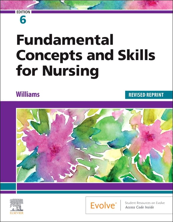 Fundamental Concepts and Skills for Nursing, Revised Reprint, 6e