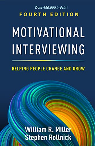 Motivational Interviewing: Helping People Change and Grow 4th Edition (Applications of Motivational Interviewing)
