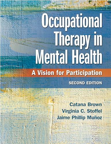 Occupational Therapy in Mental Health: A Vision for Participation, 2e