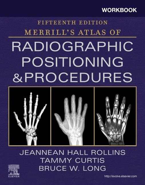 Workbook for Merrill's Atlas of Radiographic Positioning and Procedures, 15e