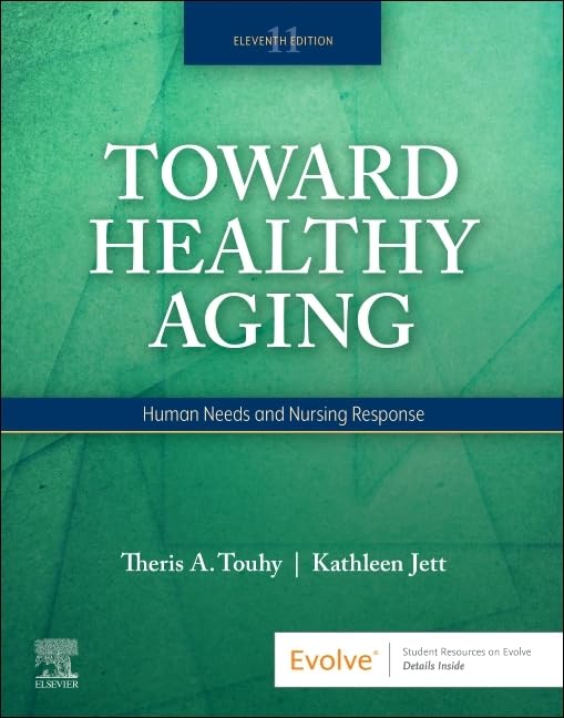 Toward Healthy Aging: Human Needs and Nursing Response, 11e