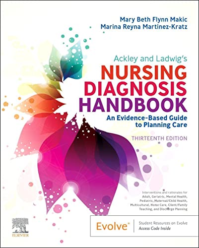 Ackley and Ladwig's Nursing Diagnosis Handbook: An Evidence-Based Guide to Planning Care, 13e