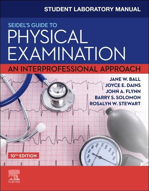 Student Laboratory Manual for Seidel's Guide to Physical Examination: An Interprofessional Approach, 10e