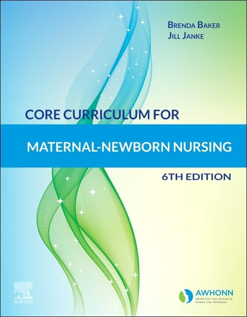 Core Curriculum for Maternal-Newborn Nursing, 6e
