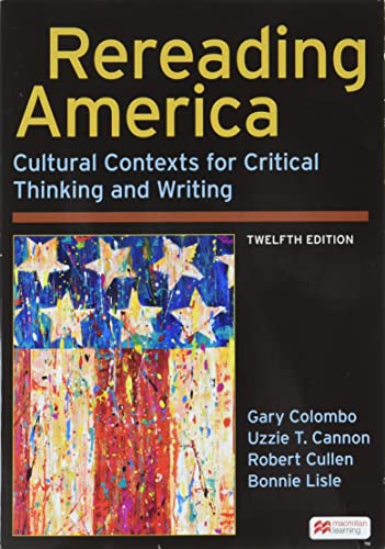 Rereading America: Cultural Contexts for Critical Thinking and Writing, 12e