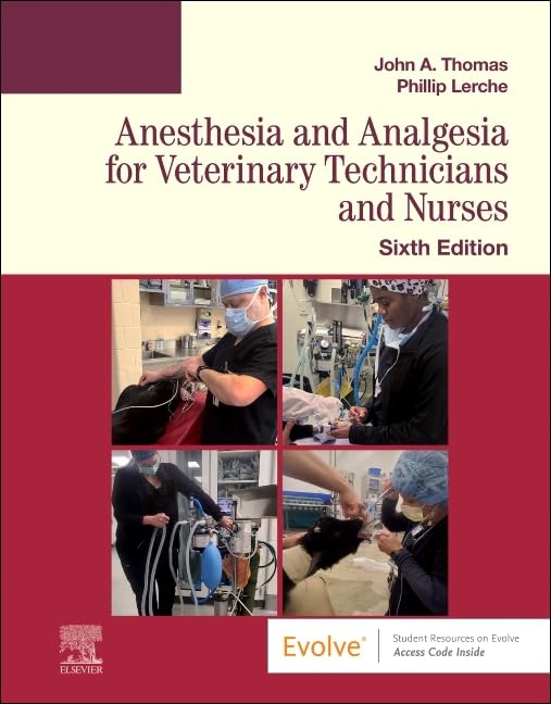 Anesthesia and Analgesia for Veterinary Technicians and Nurses, 6e