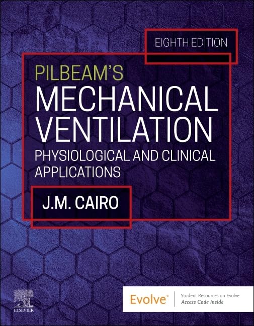 Pilbeam's Mechanical Ventilation: Physiological and Clinical Applications, 8e