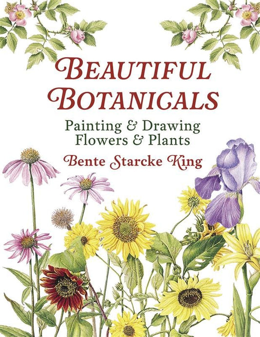 Beautiful Botanicals: Painting and Drawing Flowers and Plants