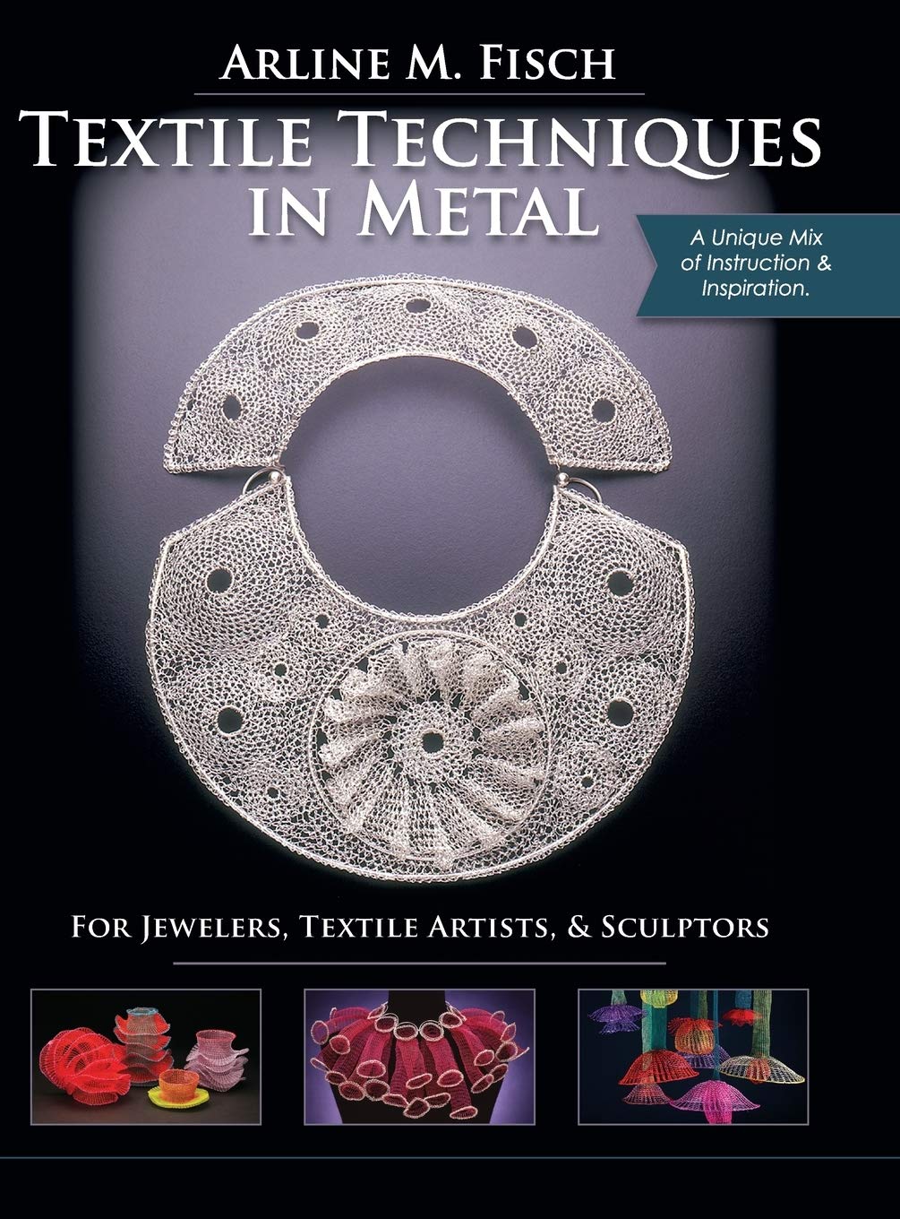 Textile Techniques in Metal: For Jewelers, Textile Artists & Sculptors