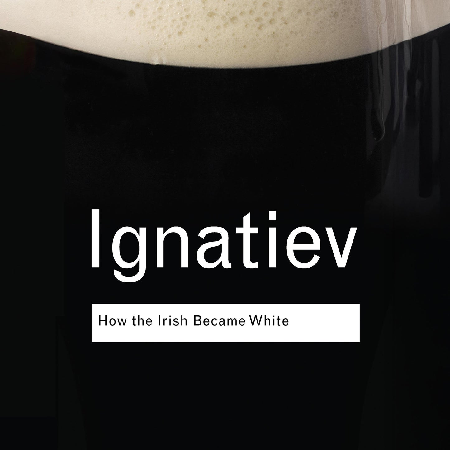 How the Irish Became White (Routledge Classics)