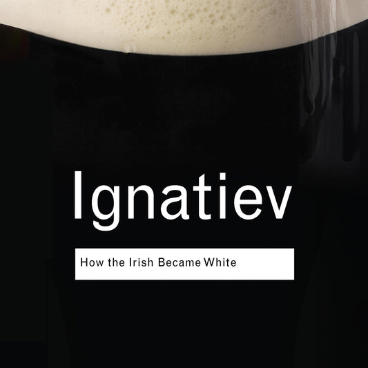 How the Irish Became White (Routledge Classics)