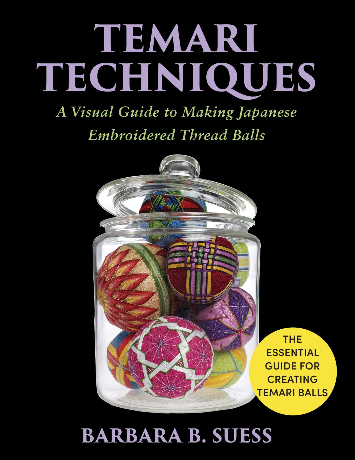Temari Techniques: A Visual Guide to Making Japanese Embroidered Thread Balls