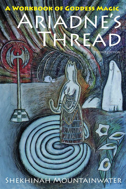 Ariadne's Thread: A Workbook of Goddess Magic, 2nd Ed