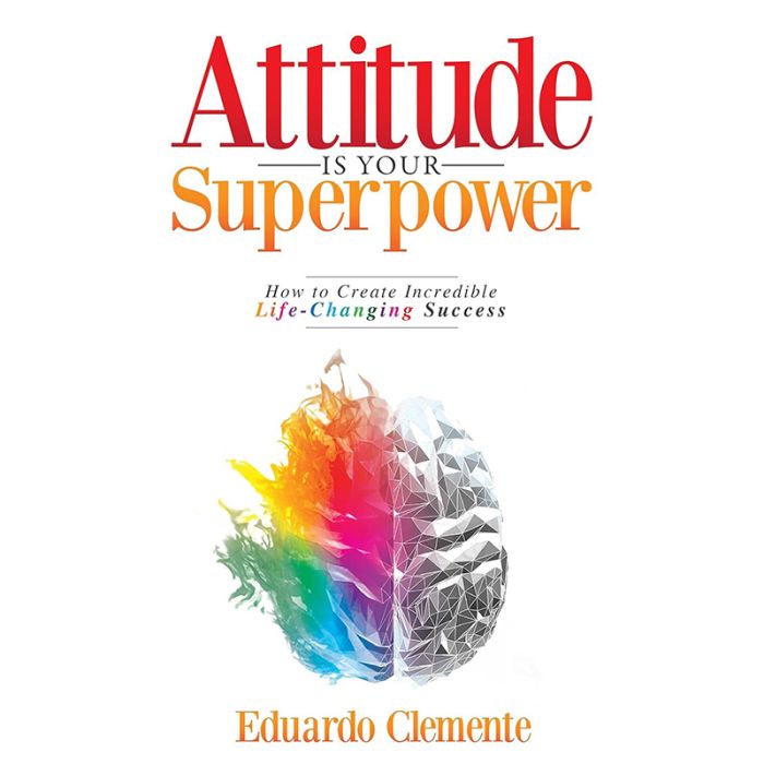 Attitude Is Your Superpower : How to Create Incredible Life-Changing Success (Audiobook)