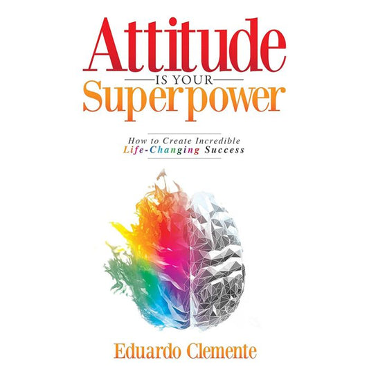 Attitude Is Your Superpower : How to Create Incredible Life-Changing Success (Audiobook)