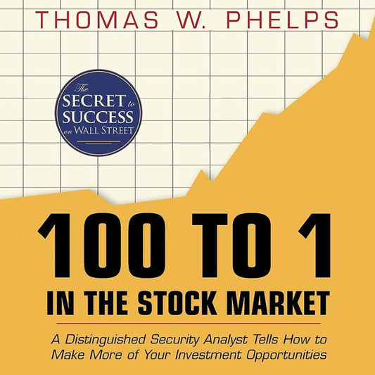 100 to 1 in the Stock Market : A Distinguished Security Analyst Tells How to Make More of Your Investment Opportunities (Audiobook)