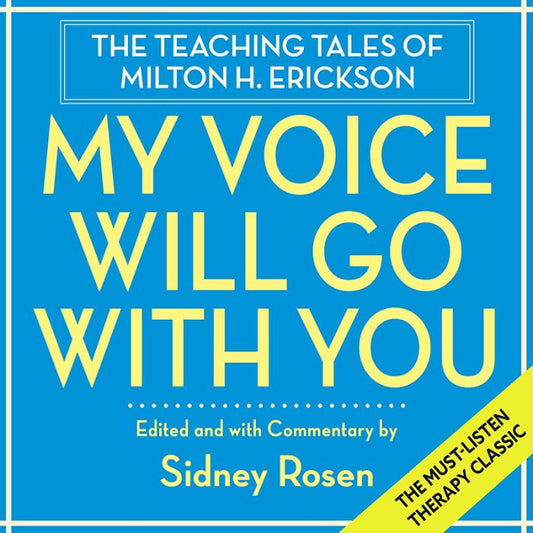 My Voice Will Go with You : The Teaching Tales of Milton H. Erickson (Audiobook)