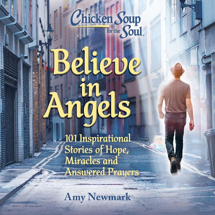 Chicken Soup for the Soul : "Believe in Angels: 101 Inspirational Stories of Hope, Miracles and Answered Prayers" (Audiobook)