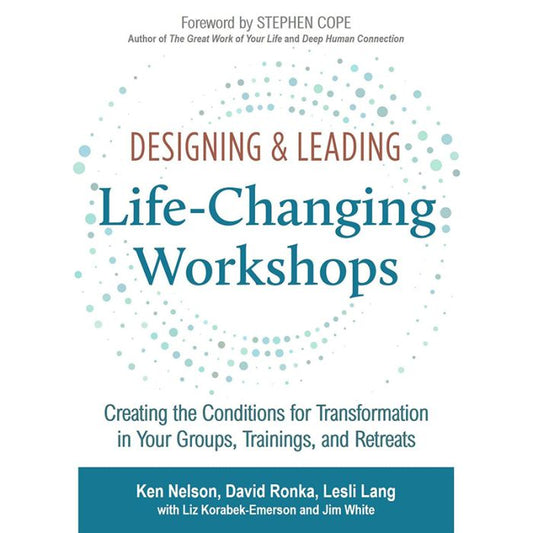 Designing & Leading Life-Changing Workshops: "Creating the Conditions for Transformation in Your Groups, Trainings, and Retreats" (Audiobook)