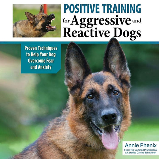 Positive Training for Aggressive and Reactive Dogs : Proven Techniques to Help Your Dog Overcome Fear and Anxiety (Audiobook)